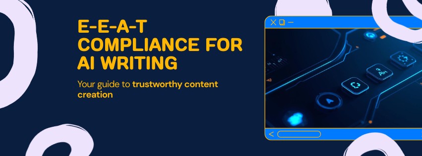 AI Writing E-E-A-T Compliance: Complete 2026 Guide