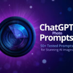 ChatGPT Photo Prompts: 50+ Prompts to Create Stunning AI Images in 2026