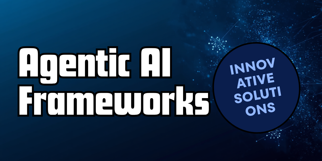 Agentic AI Frameworks: The Ultimate 2026 Guide
