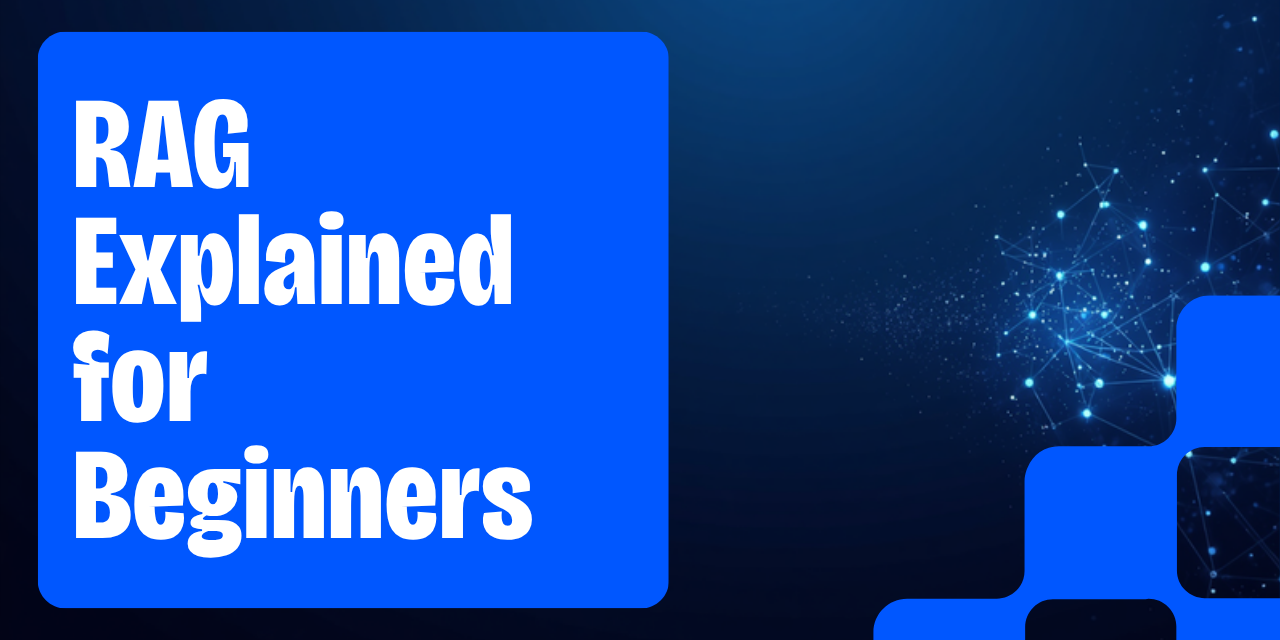 RAG Explained for Beginners: The Complete Guide to Retrieval-Augmented Generation